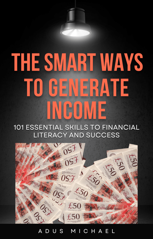 The Smart Ways To Generate Income – 101 Essential Skills to Financial Literacy and Success